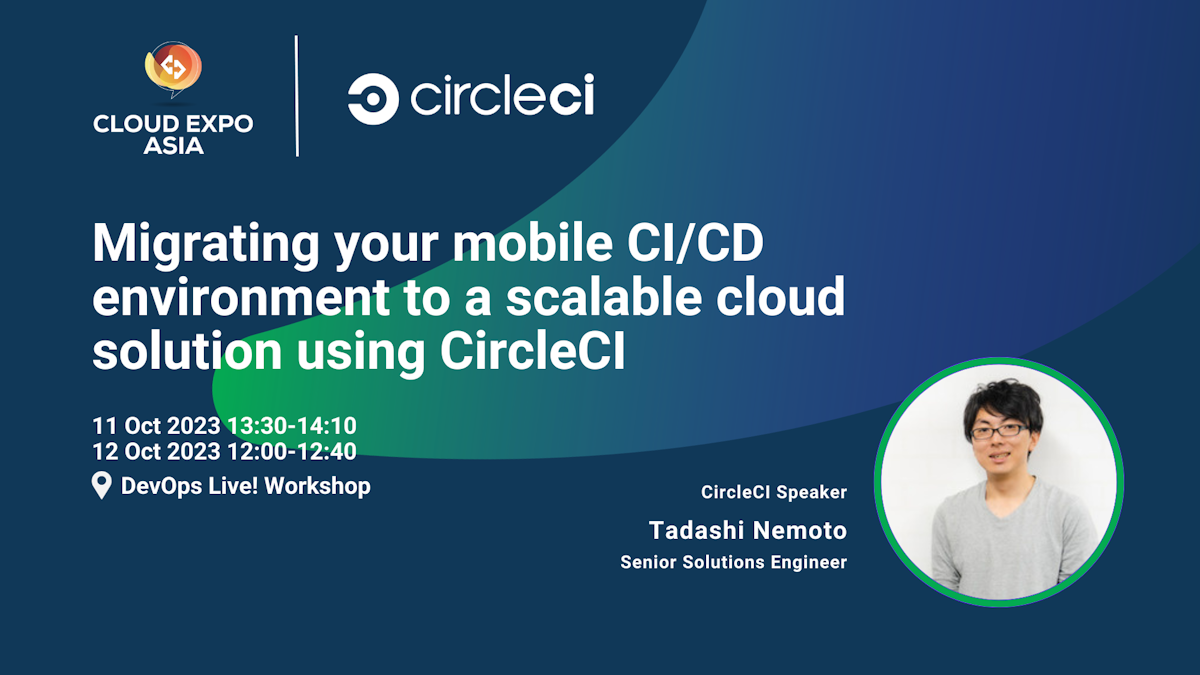 Migrating your mobile CI/CD environment to a scalable cloud solution using CircleCI